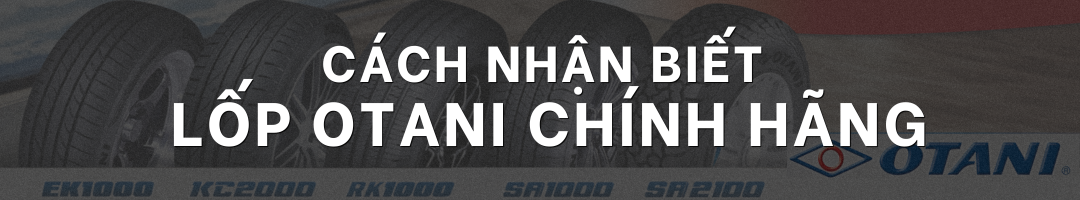 Date lốp Otani Thái Lan có in chìm không? Cách Nhận biết lốp Otani chính hãng